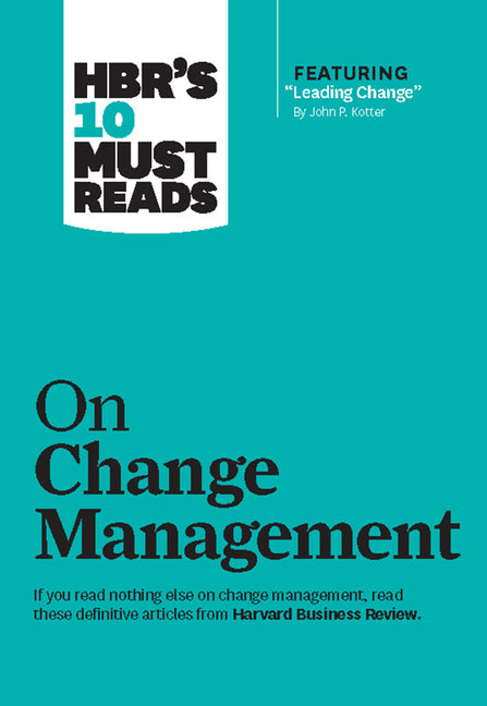 Book cover for Hbr's 10 Must Reads on Change Management (Including Featured Article "leading Change," by John P. Kotter)