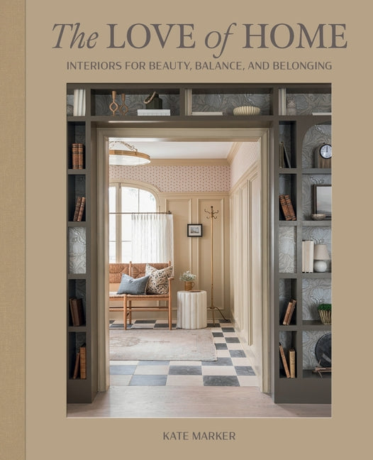 Book cover for Love of Home: Interiors for Beauty, Balance, and Belonging