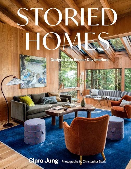 Book cover for Storied Homes: Designs from Banner Day Interiors