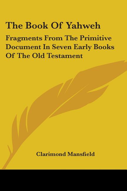 Book cover for Book Of Yahweh: Fragments From The Primitive Document In Seven Early Books Of The Old Testament