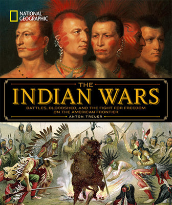 Book cover for National Geographic the Indian Wars: Battles, Bloodshed, and the Fight for Freedom on the American Frontier