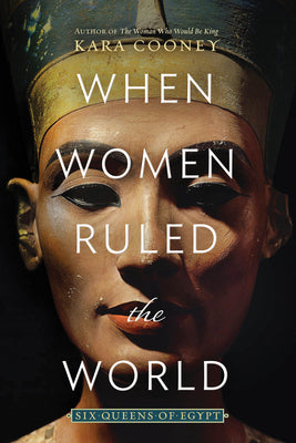 Book cover for When Women Ruled the World: Six Queens of Egypt