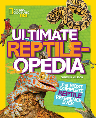 Book cover for Ultimate Reptileopedia: The Most Complete Reptile Reference Ever
