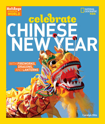 Book cover for Holidays Around the World: Celebrate Chinese New Year: With Fireworks, Dragons, and Lanterns