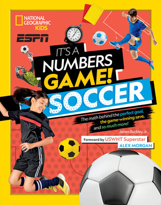 Book cover for It's a Numbers Game! Soccer: The Math Behind the Perfect Goal, the Game-Winning Save, and So Much More!