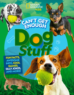 Book cover for Can't Get Enough Dog Stuff: Fun Facts, Awesome Info, Cool Games, Silly Jokes, and More!