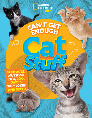 Book cover for Can't Get Enough Cat Stuff: Fun Facts, Awesome Info, Cool Games, Silly Jokes, and More!