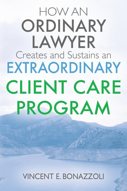 Book cover for HOW AN ORDINARY LAWYER Creates and Sustains an EXTRAORDINARY CLIENT CARE PROGRAM