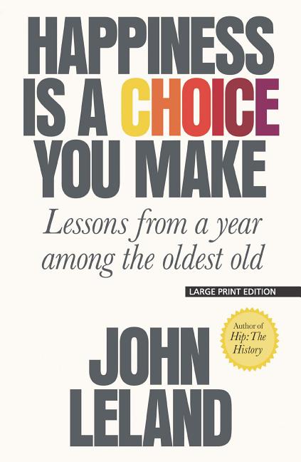 Book cover for Happiness Is a Choice You Make: Lessons from a Year Among the Oldest Old