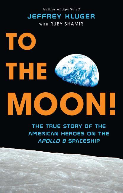 Book cover for To the Moon!: The True Story of the American Heroes on the Apollo 8 Spaceship