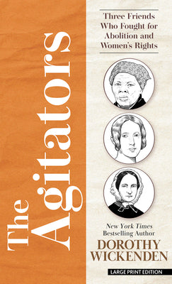 Book cover for The Agitators: Three Friends Who Fought for Abolition and Women's Rights