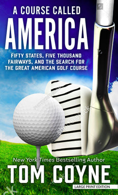 Book cover for A Course Called America: Fifty States, Five Thousand Fairways, and the Search for the Great American Golf Course