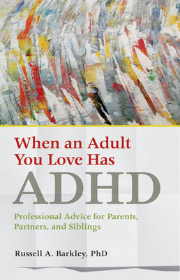 Book cover for When an Adult You Love Has ADHD: Professional Advice for Parents, Partners, and Siblings