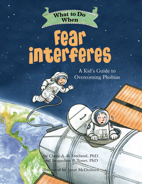 Book cover for What to Do When Fear Interferes: A Kid's Guide to Overcoming Phobias