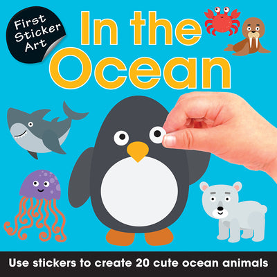 Book cover for First Sticker Art: In the Ocean: Use Stickers to Create 20 Cute Ocean Animals