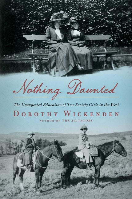 Book cover for Nothing Daunted: The Unexpected Education of Two Society Girls in the West
