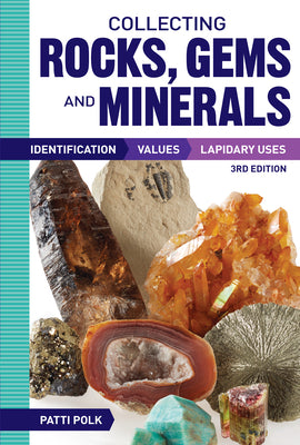 Book cover for Collecting Rocks, Gems and Minerals: Identification, Values and Lapidary Uses