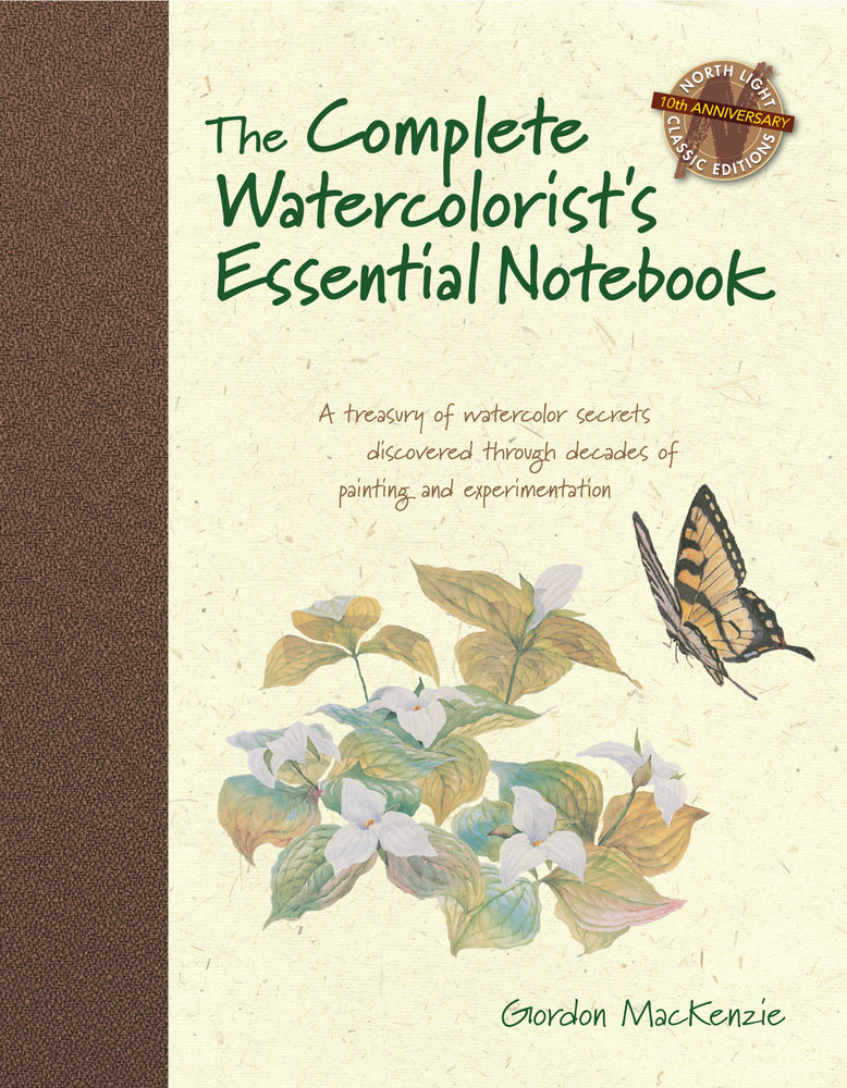 Book cover for The Complete Watercolorist's Essential Notebook: A Treasury of Watercolor Secrets Discovered Through Decades of Painting and Expe Rimentation