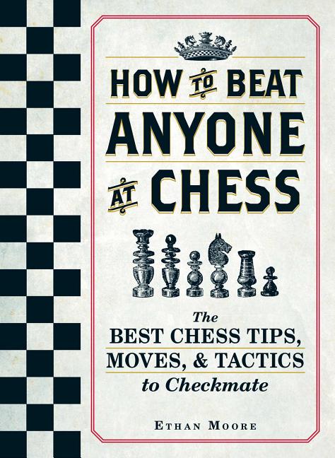Book cover for How to Beat Anyone at Chess: The Best Chess Tips, Moves, and Tactics to Checkmate
