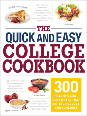 Book cover for The Quick and Easy College Cookbook: 300 Healthy, Low-Cost Meals That Fit Your Budget and Schedule