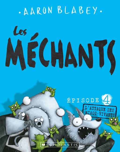 Book cover for Les Méchants: N° 4 - l'Attaque Des Miaou-Vivants