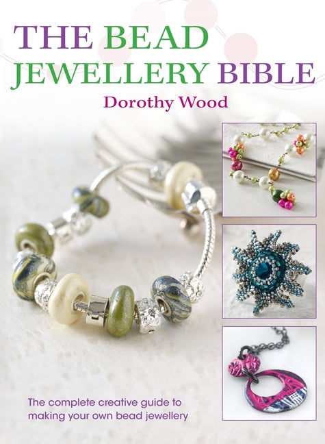 Book cover for Bead Jewellery Bible: The Complete Creative Guide to Making Your Own Bead Jewellery