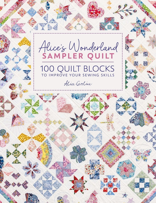 Book cover for Alice's Wonderland Sampler Quilt: 100 Quilt Blocks to Improve Your Sewing Skills