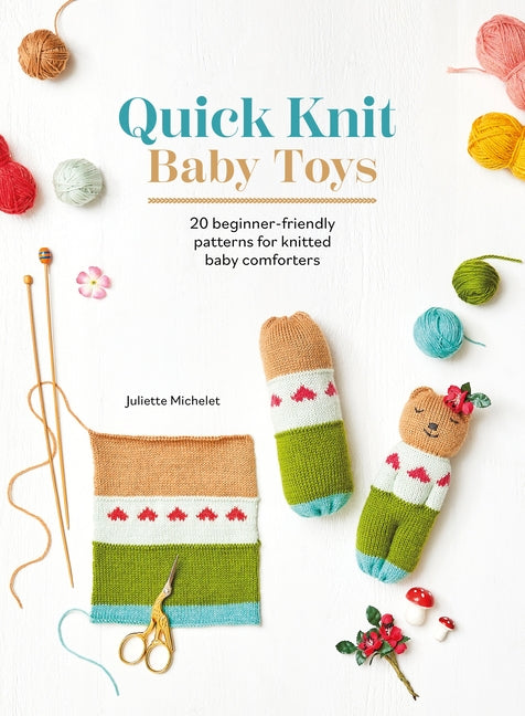 Book cover for Quick Knit Baby Toys: 20 Beginner-Friendly Patterns for Knitted Baby Comforters