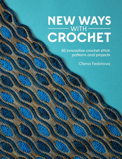 Book cover for New Ways with Crochet: 50 Innovative Crochet Stitch Patterns and Projects