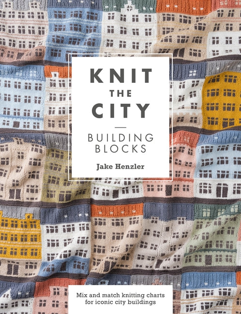 Book cover for Knit the City Building Blocks: Mix and Match Knitting Charts for Iconic City Buildings