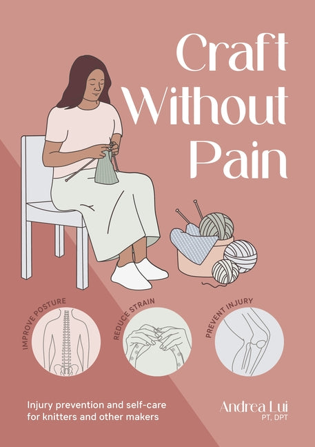 Book cover for Craft Without Pain: Injury Prevention and Self-Care for Knitters and Other Makers