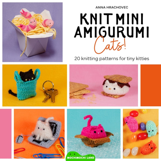 Book cover for Knit Mini Amigurumi Cats!: 20 Knitting Patterns for Tiny Kitties