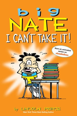 Book cover for Big Nate: I Can't Take It!: Volume 7