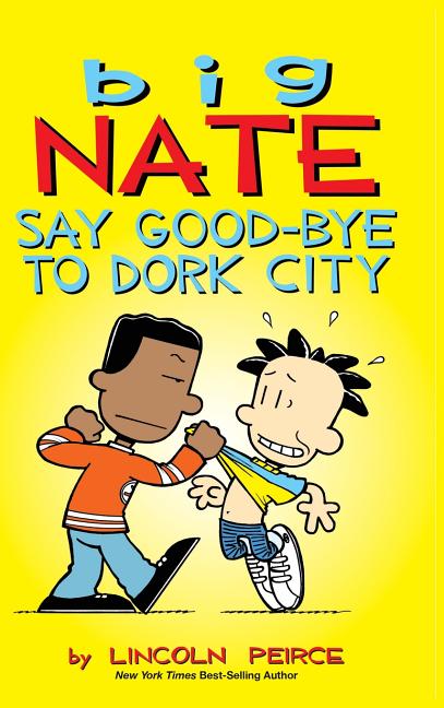 Book cover for Big Nate: Say Good-bye to Dork City