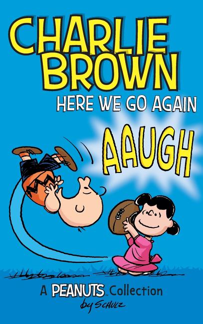 Book cover for Charlie Brown: Here We Go Again: A PEANUTS Collection