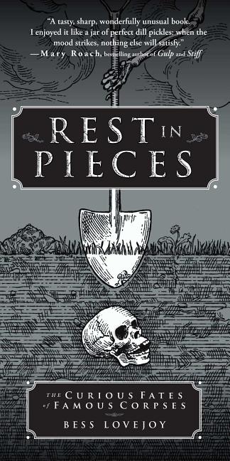 Book cover for Rest in Pieces: The Curious Fates of Famous Corpses