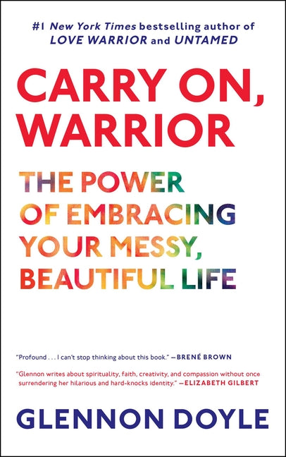 Book cover for Carry On, Warrior: The Power of Embracing Your Messy, Beautiful Life