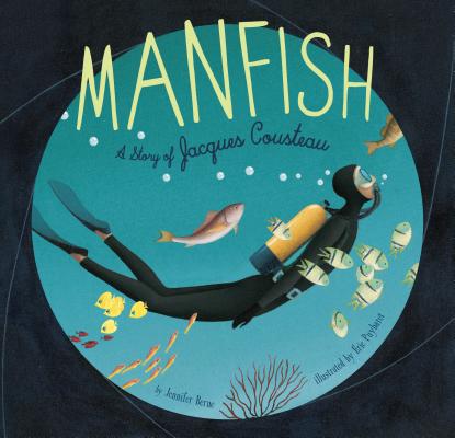 Book cover for Manfish: A Story of Jacques Cousteau (Jacques Cousteau Book for Kids, Children's Ocean Book, Underwater Picture Book for Kids)