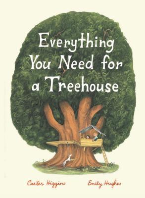 Book cover for Everything You Need for a Treehouse: (Children's Treehouse Book, Story Book for Kids, Nature Book for Kids)