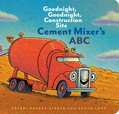 Book cover for Cement Mixer's ABC: Goodnight, Goodnight, Construction Site