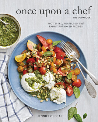 Book cover for Once Upon a Chef, the Cookbook: 100 Tested, Perfected, and Family-Approved Recipes