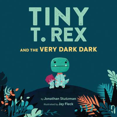 Book cover for Tiny T. Rex and the Very Dark Dark: (Read-Aloud Family Books, Dinosaurs Kids Book about Fear of Darkness)