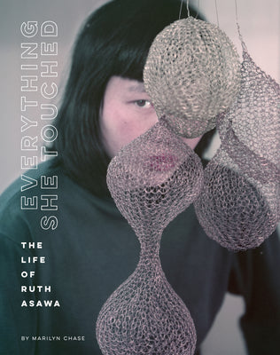 Book cover for Everything She Touched: The Life of Ruth Asawa