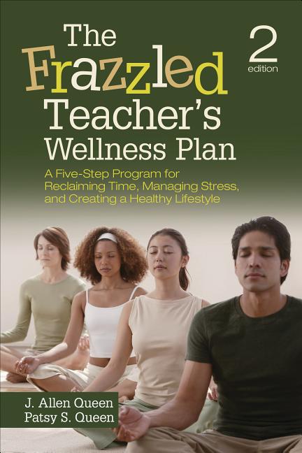 Book cover for The Frazzled Teacher's Wellness Plan: A Five-Step Program for Reclaiming Time, Managing Stress, and Creating a Healthy Lifestyle