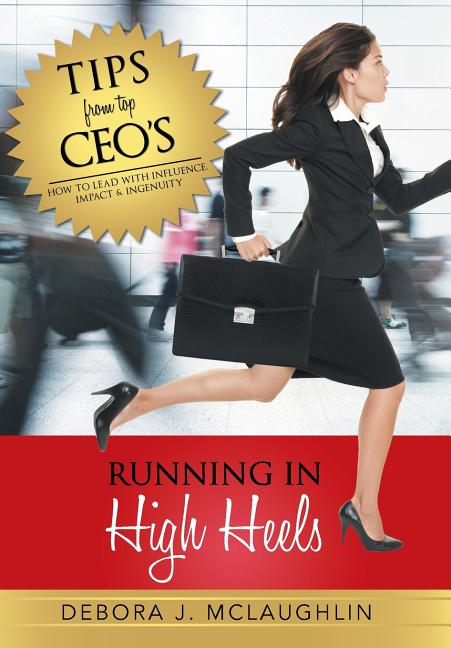 Book cover for Running in High Heels: How to Lead with Influence, Impact & Ingenuity