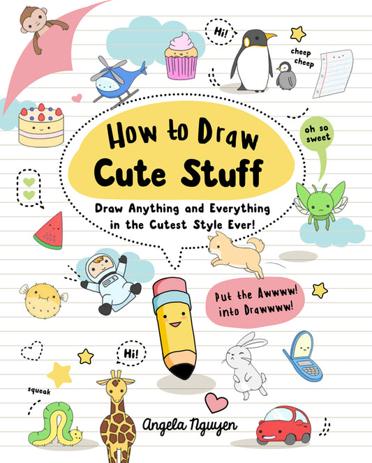 Book cover for How to Draw Cute Stuff: Draw Anything and Everything in the Cutest Style Ever! Volume 1