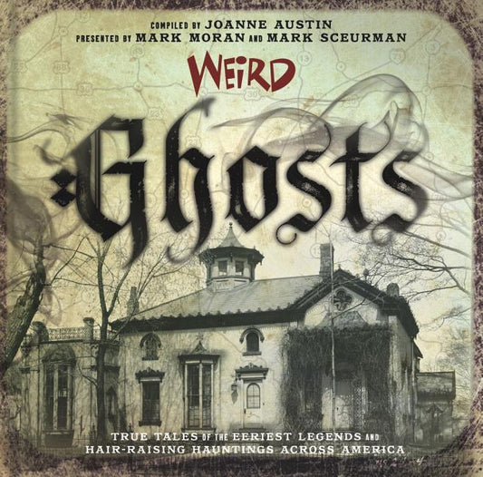 Book cover for Weird Ghosts: True Tales of the Eeriest Legends and Hair-Raising Hauntings Across America Volume 24