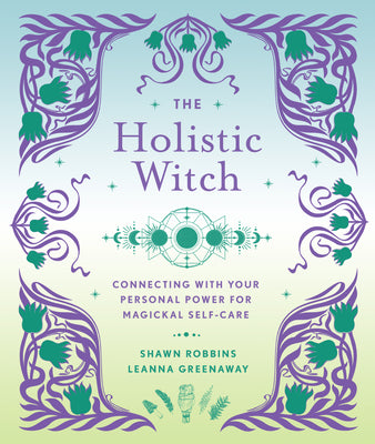 Book cover for The Holistic Witch: Connecting with Your Personal Power for Magickal Self-Care Volume 10