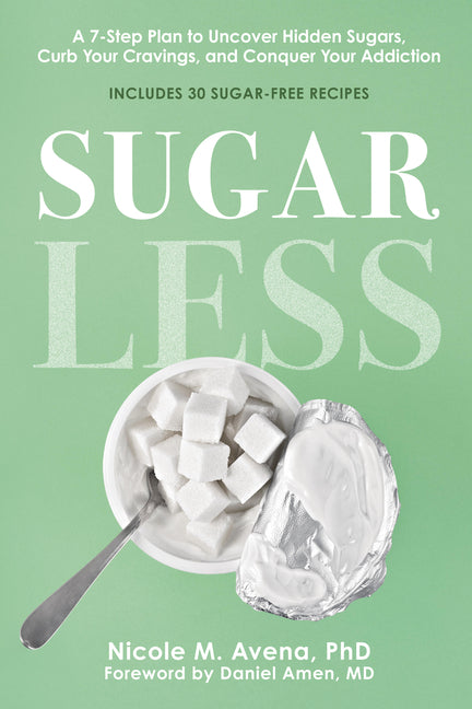 Book cover for Sugarless: A 7-Step Plan to Uncover Hidden Sugars, Curb Your Cravings, and Conquer Your Addiction