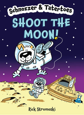 Book cover for Schnozzer & Tatertoes: Shoot the Moon!